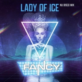 FANCY - LADY OF ICE (NU DISCO MIX)